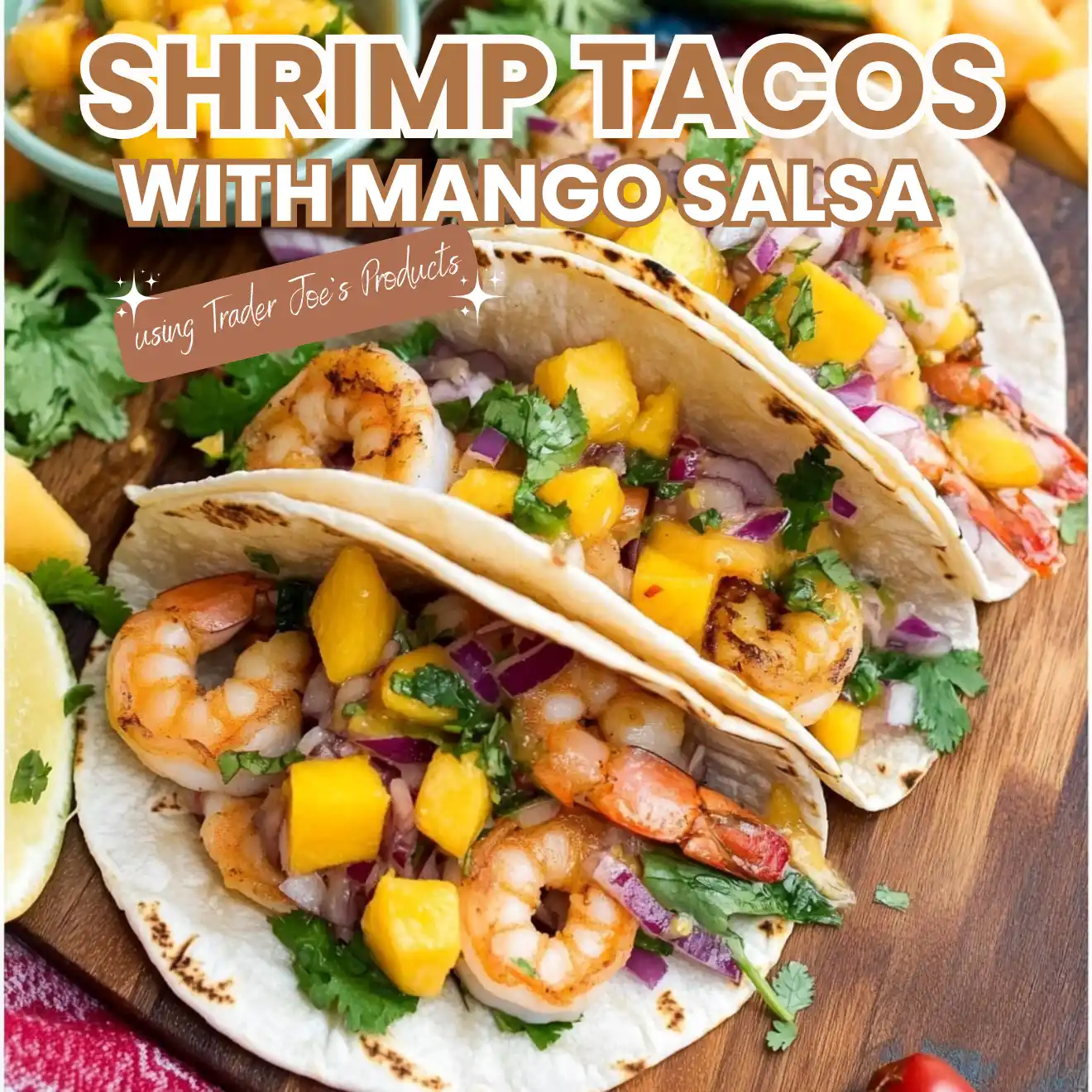 Trader Joe's Shrimp Tacos: Easy Mango Salsa & Fresh Ingredients